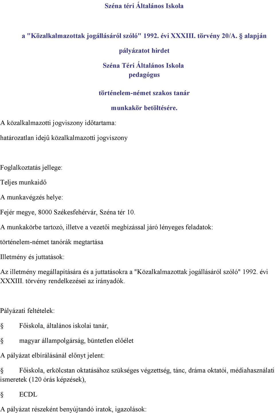 történelem-német tanórák megtartása Főiskola, általános iskolai tanár, magyar állampolgárság, büntetlen előélet A pályázat