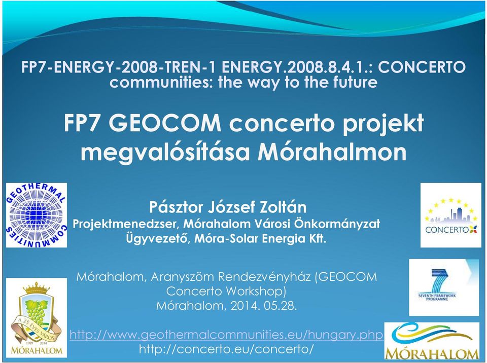: CONCERTO communities: the way to the future FP7 GEOCOM concerto projekt megvalósítása Mórahalmon