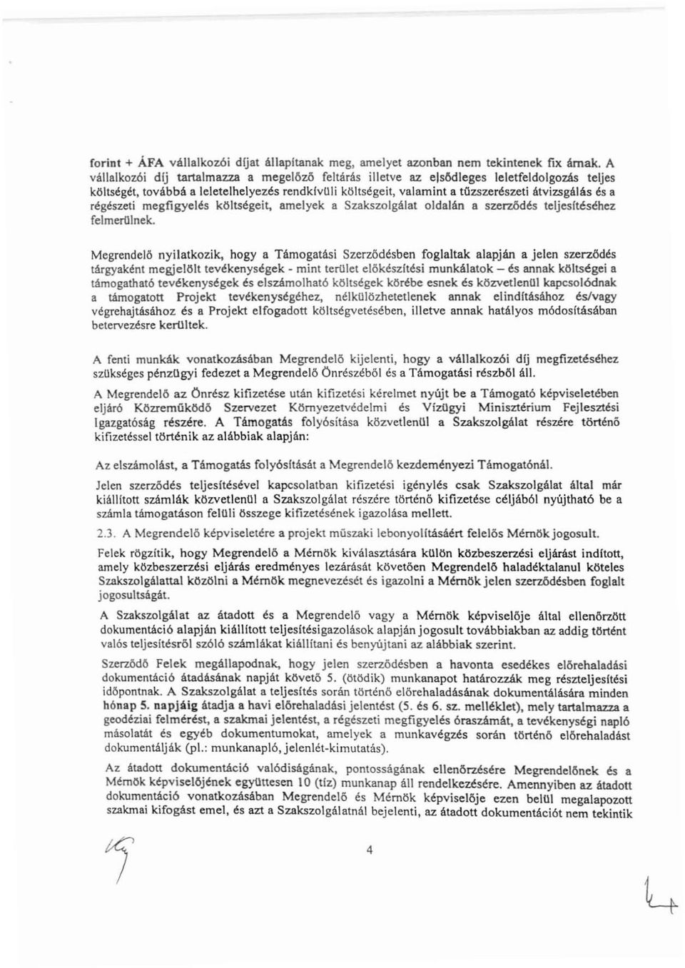 régészeti megfigyejés költségeit. amelyek ft Szakszolgálat oldalán 8 szerződés teljesftéséhez [elmerülnek.