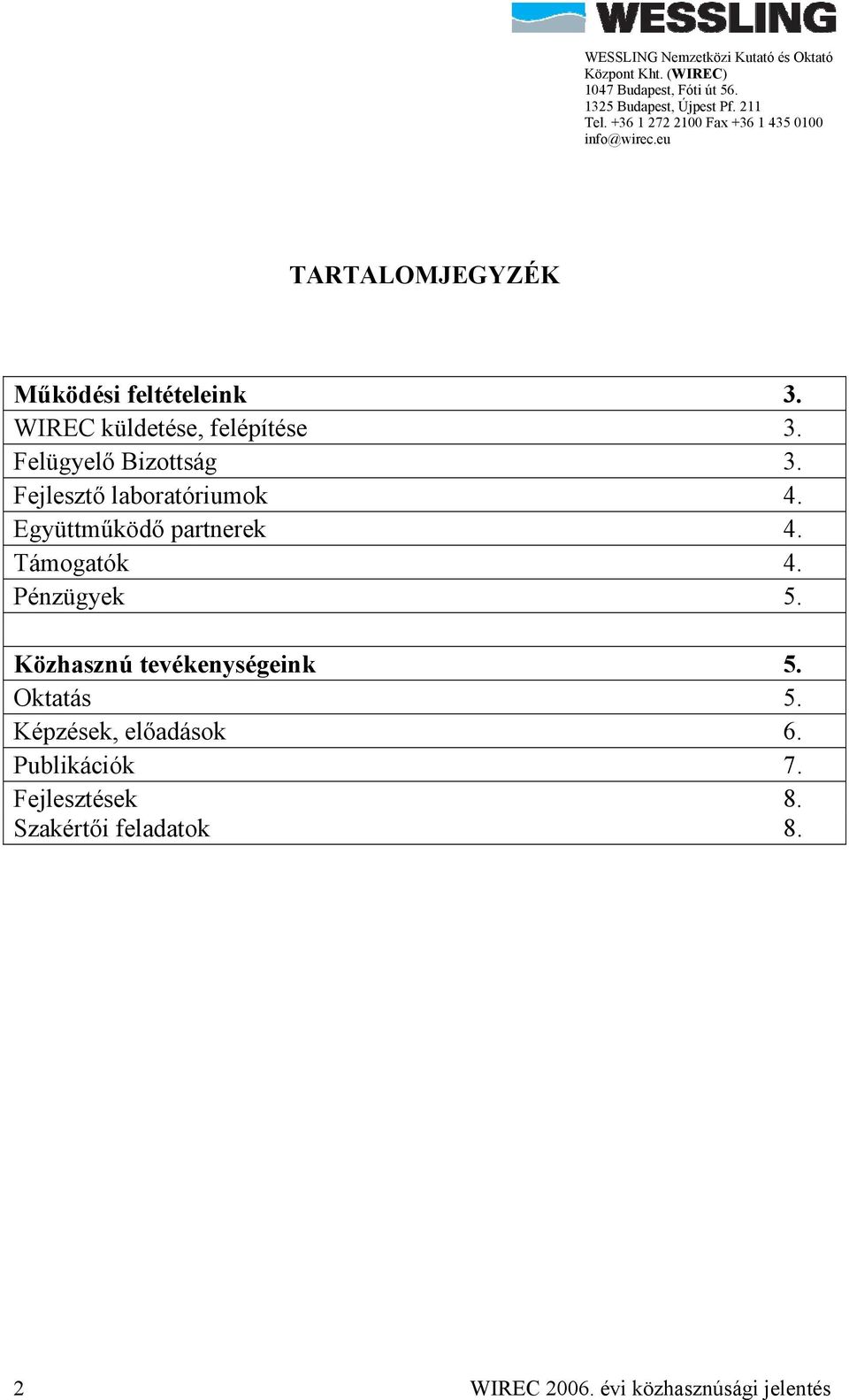 Támogatók 4. Pénzügyek 5. Közhasznú tevékenységeink 5. Oktatás 5.