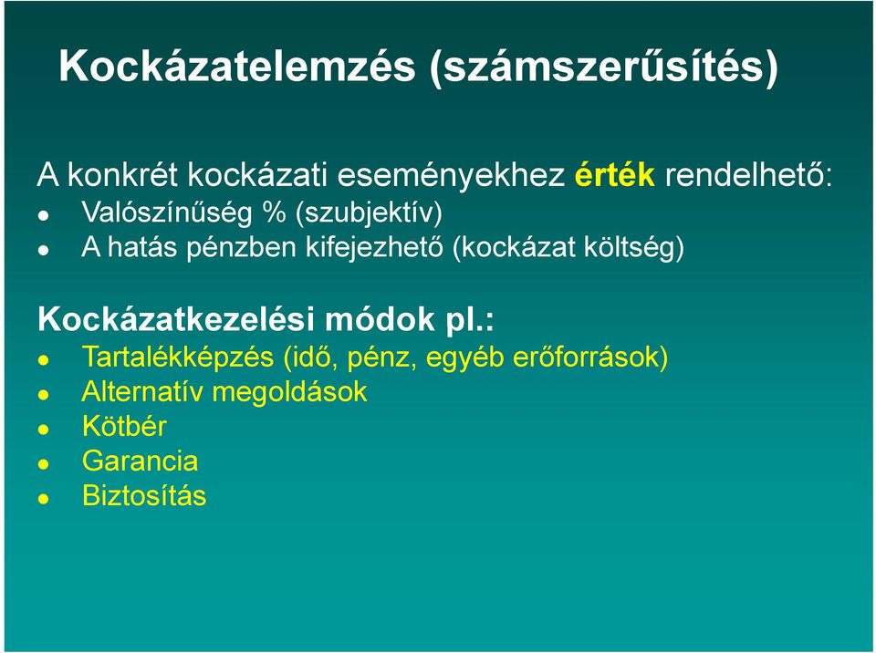 kifejezhető (kockázat költség) Kockázatkezelési módok pl.