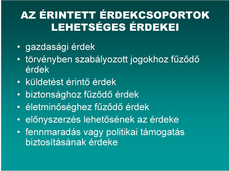 biztonsághoz fűződő érdek életminőséghez fűződő érdek előnyszerzés