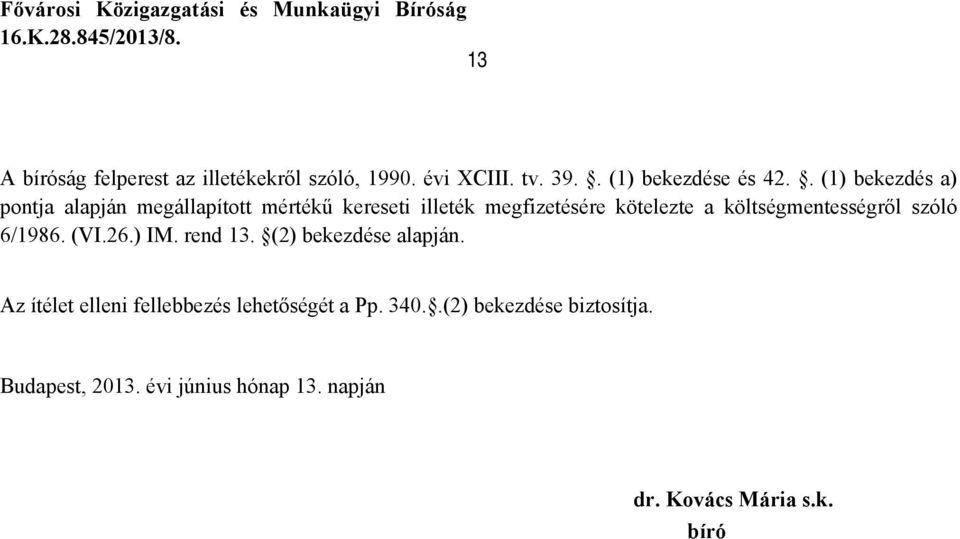 költségmentességről szóló 6/1986. (VI.26.) IM. rend 13. (2) bekezdése alapján.