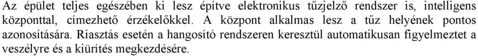 A központ alkalmas lesz a tűz helyének pontos azonosítására.