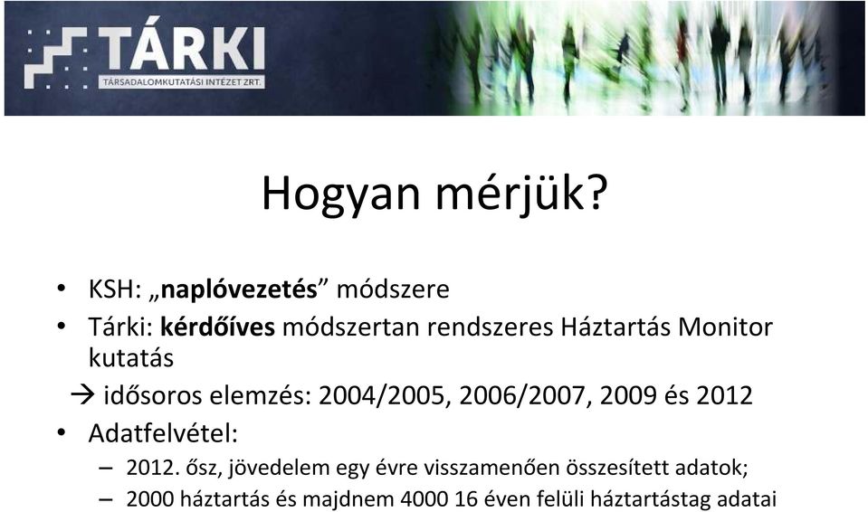 Monitor kutatás idősoros elemzés: 2004/2005, 2006/2007, 2009 és 2012