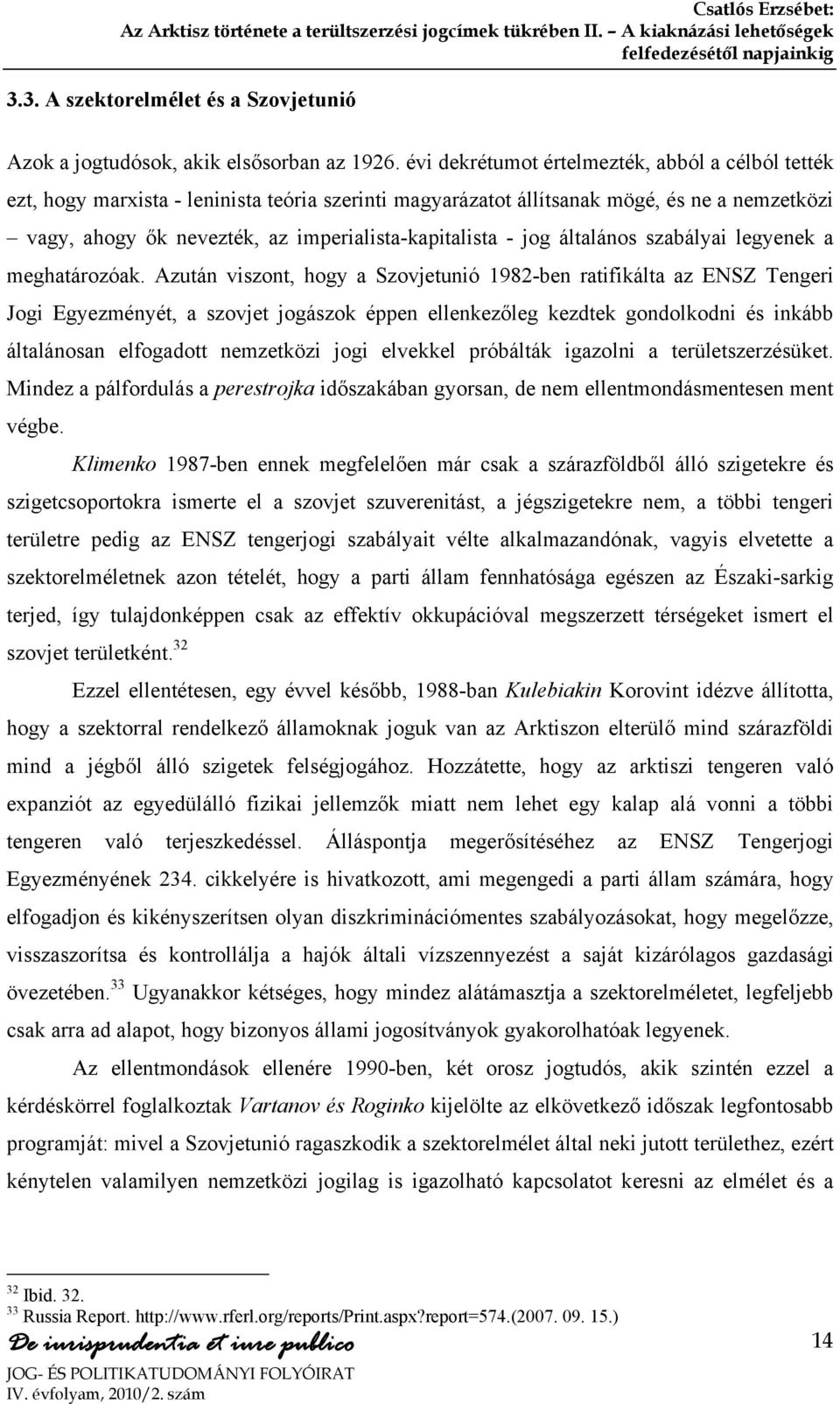 évi dekrétumot értelmezték, abból a célból tették ezt, hogy marxista - leninista teória szerinti magyarázatot állítsanak mögé, és ne a nemzetközi vagy, ahogy ők nevezték, az imperialista-kapitalista