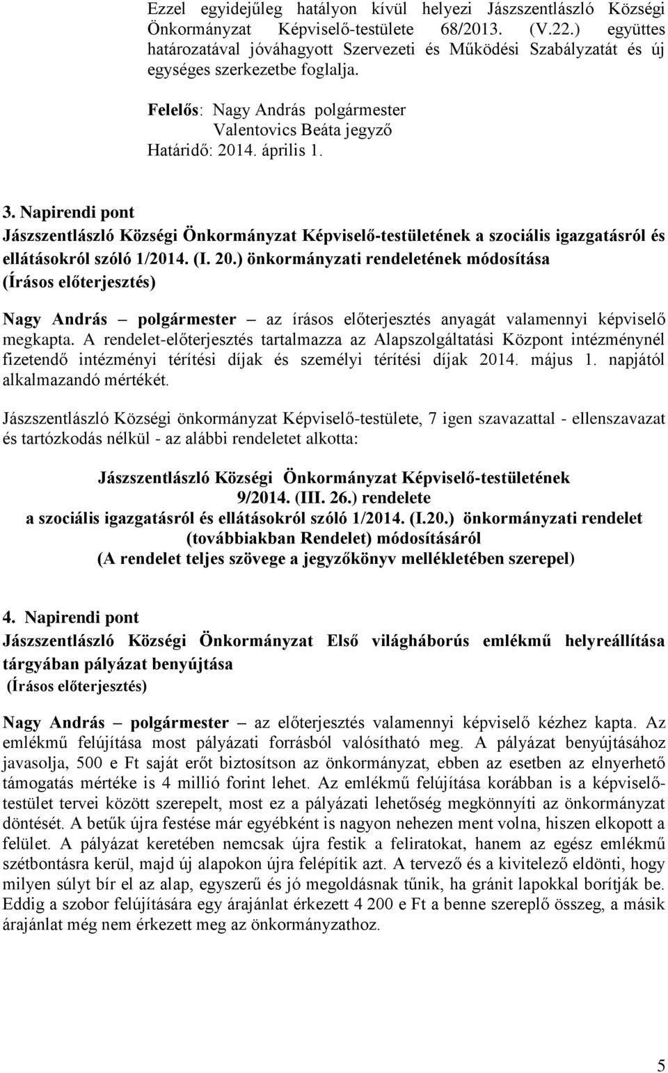 Napirendi pont Jászszentlászló Községi Önkormányzat Képviselő-testületének a szociális igazgatásról és ellátásokról szóló 1/2014. (I. 20.