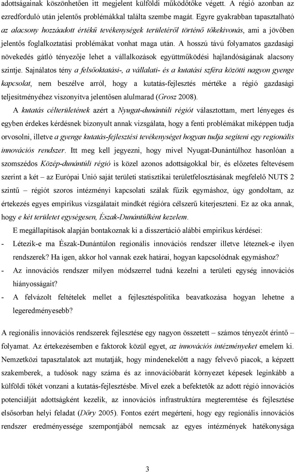 A hosszú távú folyamatos gazdasági növekedés gátló tényezője lehet a vállalkozások együttműködési hajlandóságának alacsony szintje.