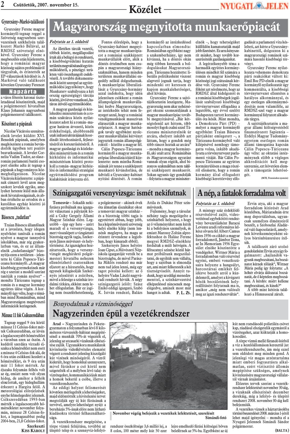 Gyurcsány Ferenc a megbeszélés után kijelentette, hogy a romániai magyar közösség sajátos problémáiról tárgyaltak, és érintették az EP-választások kérdését is.