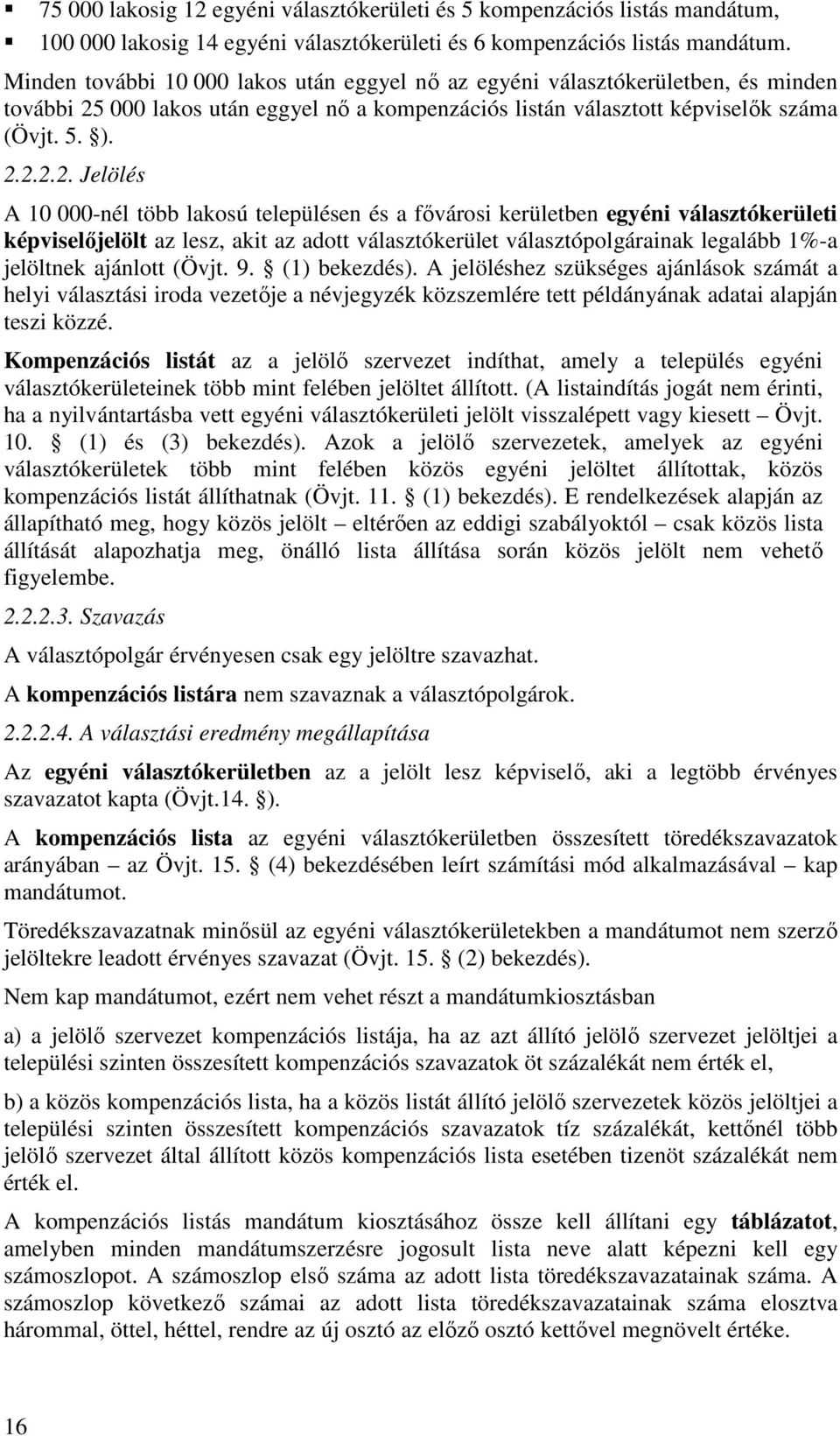 000 lakos után eggyel nő a kompenzációs listán választott képviselők száma (Övjt. 5. ). 2.