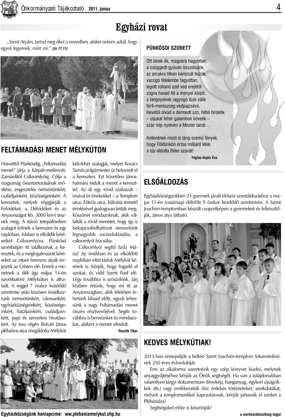a menyei kárpit, s lángnyelvek ragyogó tüze válik férfi-merészség védpajzsává.