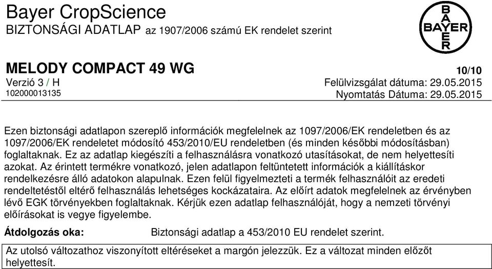 Az érintett termékre vonatkozó, jelen adatlapon feltüntetett információk a kiállításkor rendelkezésre álló adatokon alapulnak.