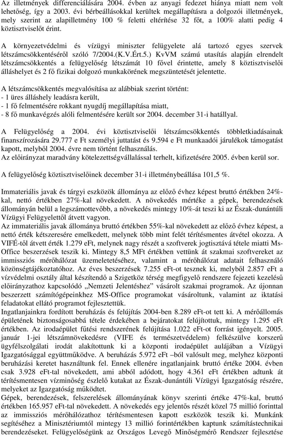 A környezetvédelmi és vízügyi miniszter felügyelete alá tartozó egyes szervek létszámcsökkentéséről szóló 7/2004.(K.V.Ért.5.