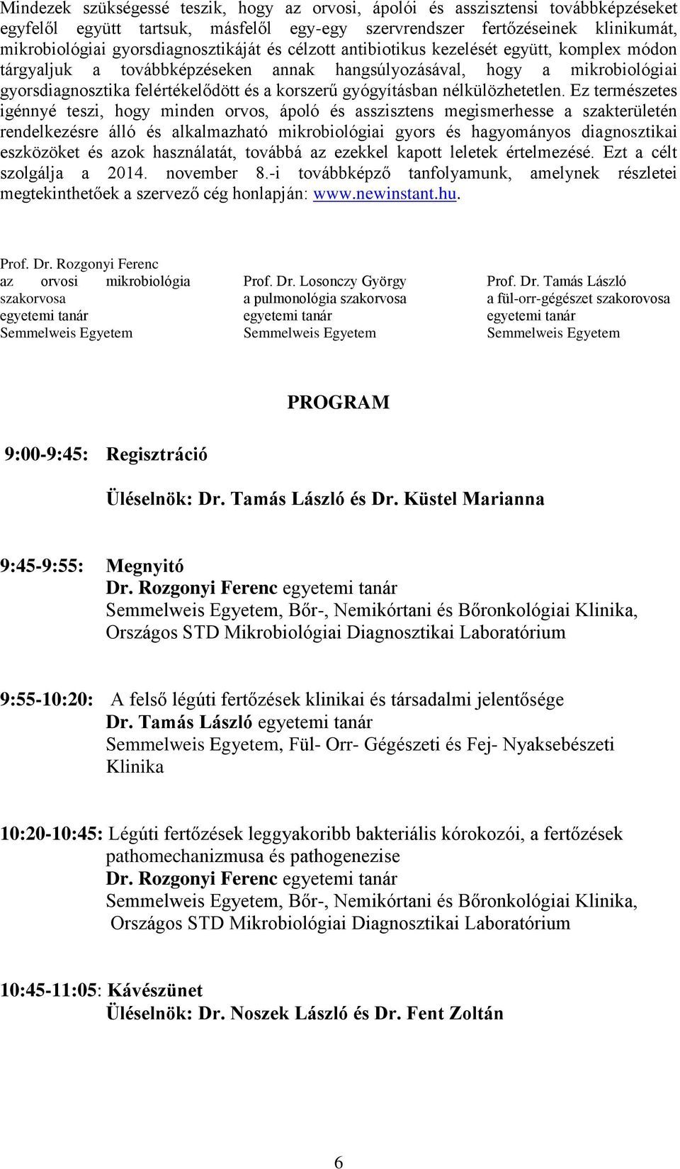korszerű gyógyításban nélkülözhetetlen.