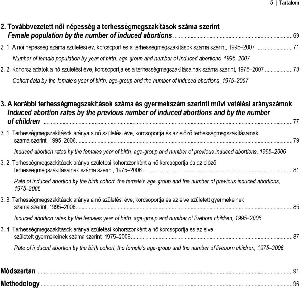 2. Kohorsz adatok a nő születési éve, korcsoportja és a terhességmegszakításainak száma szerint, 1975 27.