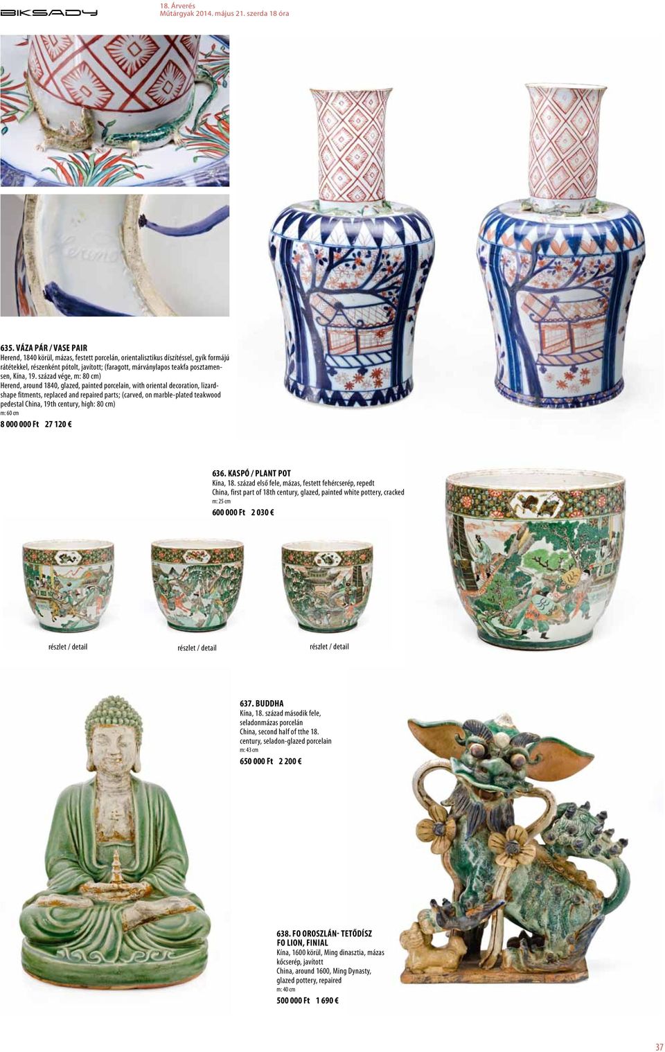 század vége, m: 80 cm) Herend, around 1840, glazed, painted porcelain, with oriental decoration, lizardshape fitments, replaced and repaired parts; (carved, on marble-plated teakwood pedestal China,