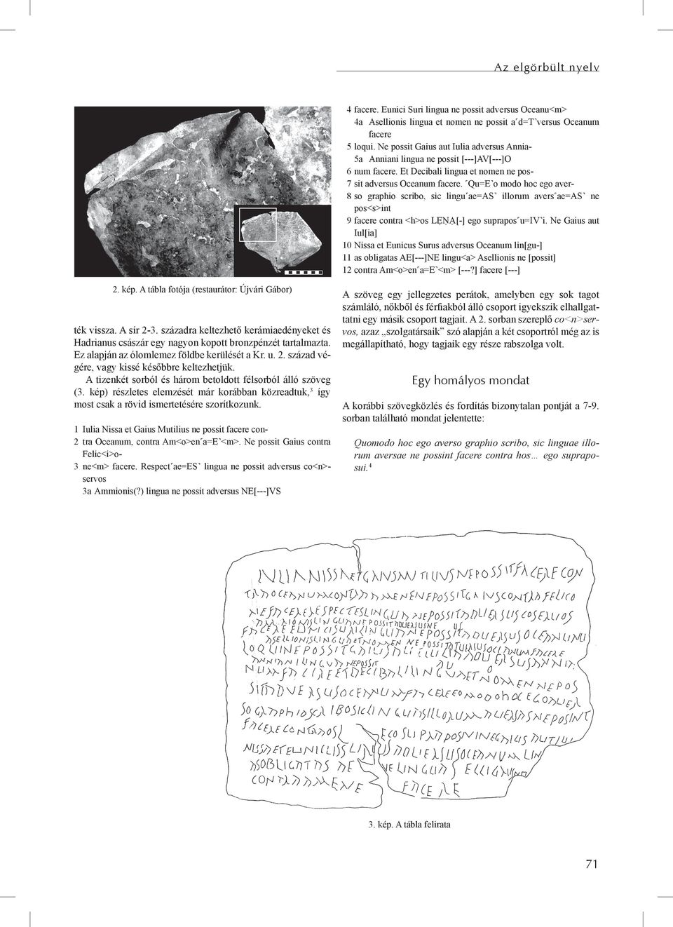 Qu=E o modo hoc ego aver- 8 so graphio scribo, sic lingu ae=as illorum avers ae=as ne pos<s>int 9 facere contra <h>os LẸṆẠ[-] ego suprapos u=iv i.