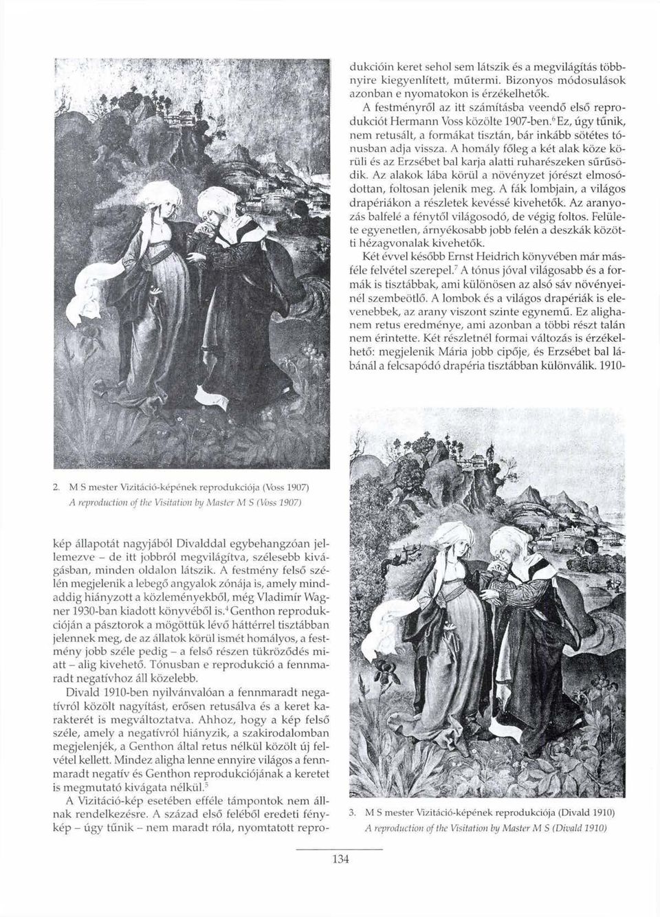 4 Genthon reprodukcióján a pásztorok a mögöttük lévő háttérrel tisztábban jelennek meg, de az állatok körül ismét homályos, a festmény jobb széle pedig - a felső részen tükröződés miatt - alig