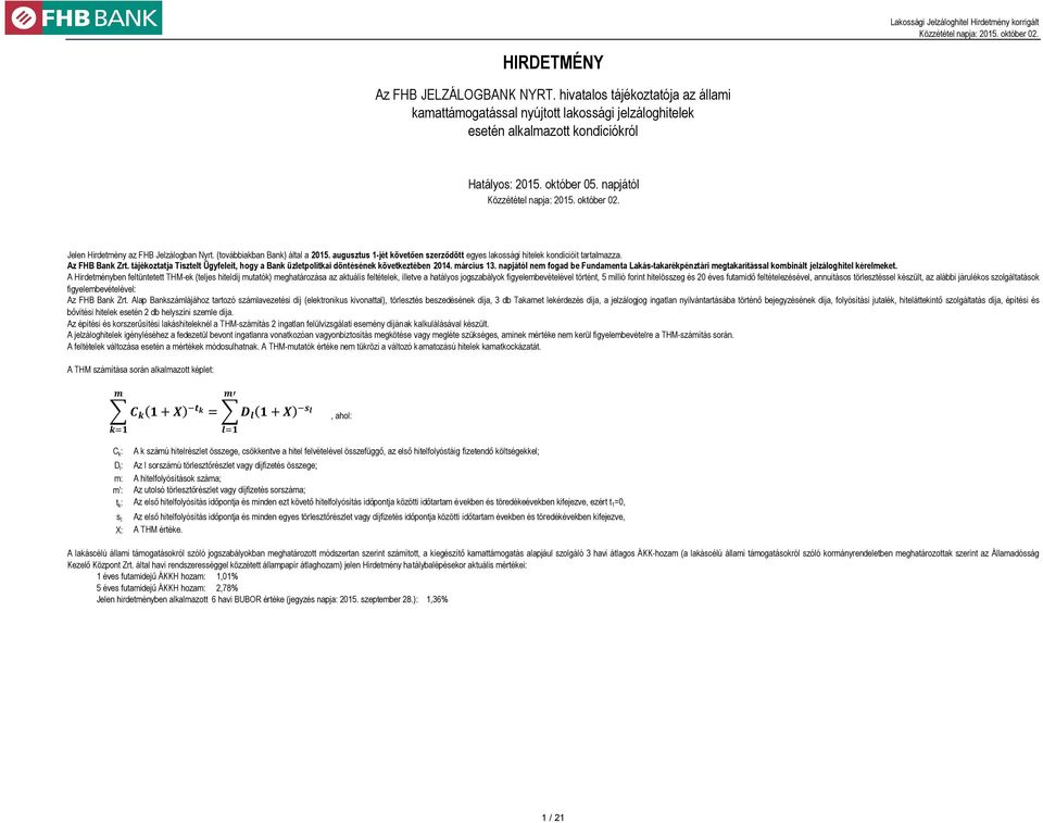 tájékoztatja Tisztelt Ügyfeleit, hogy a Bank üzletpolitkai döntésének következtében 2014. március 13.