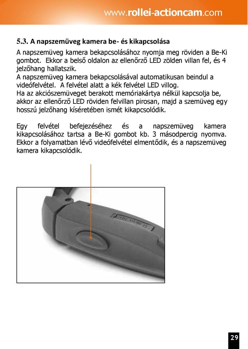 A felvétel alatt a kék felvétel LED villog.
