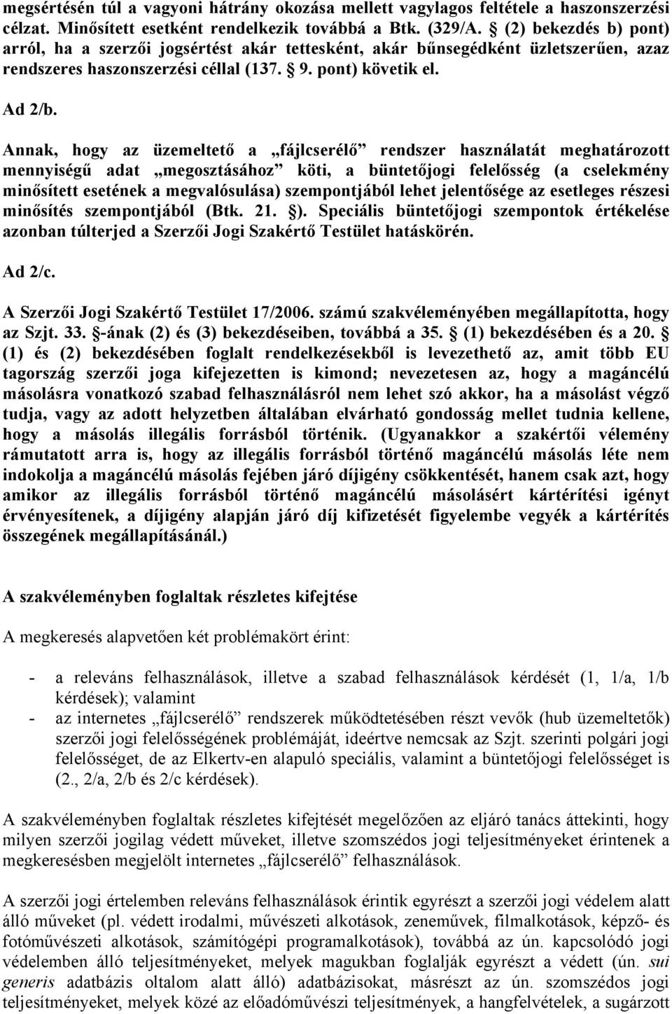 Annak, hogy az üzemeltető a fájlcserélő rendszer használatát meghatározott mennyiségű adat megosztásához köti, a büntetőjogi felelősség (a cselekmény minősített esetének a megvalósulása)