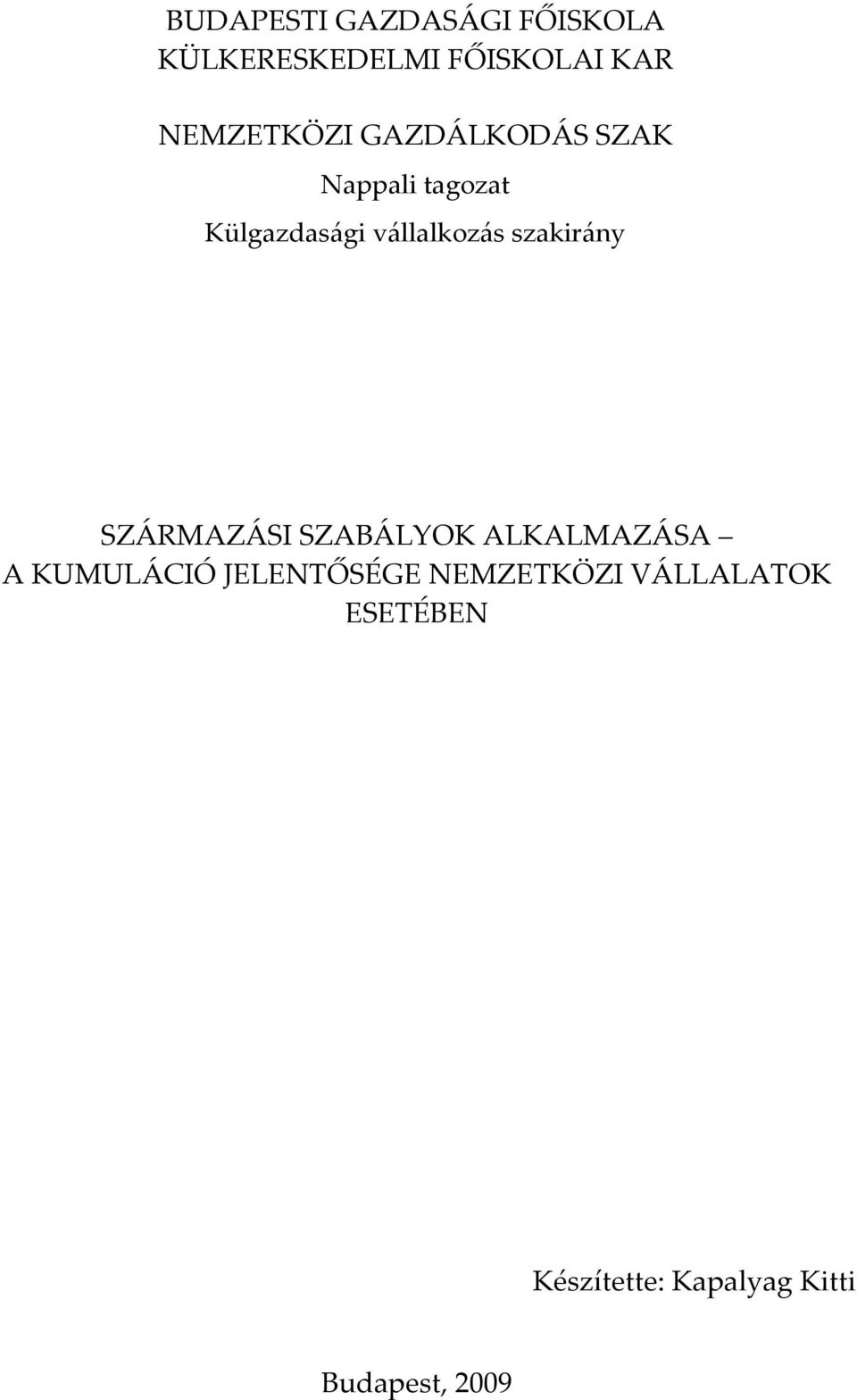 vállalkozás szakirány SZÁRMAZÁSI SZABÁLYOK ALKALMAZÁSA A KUMULÁCIÓ