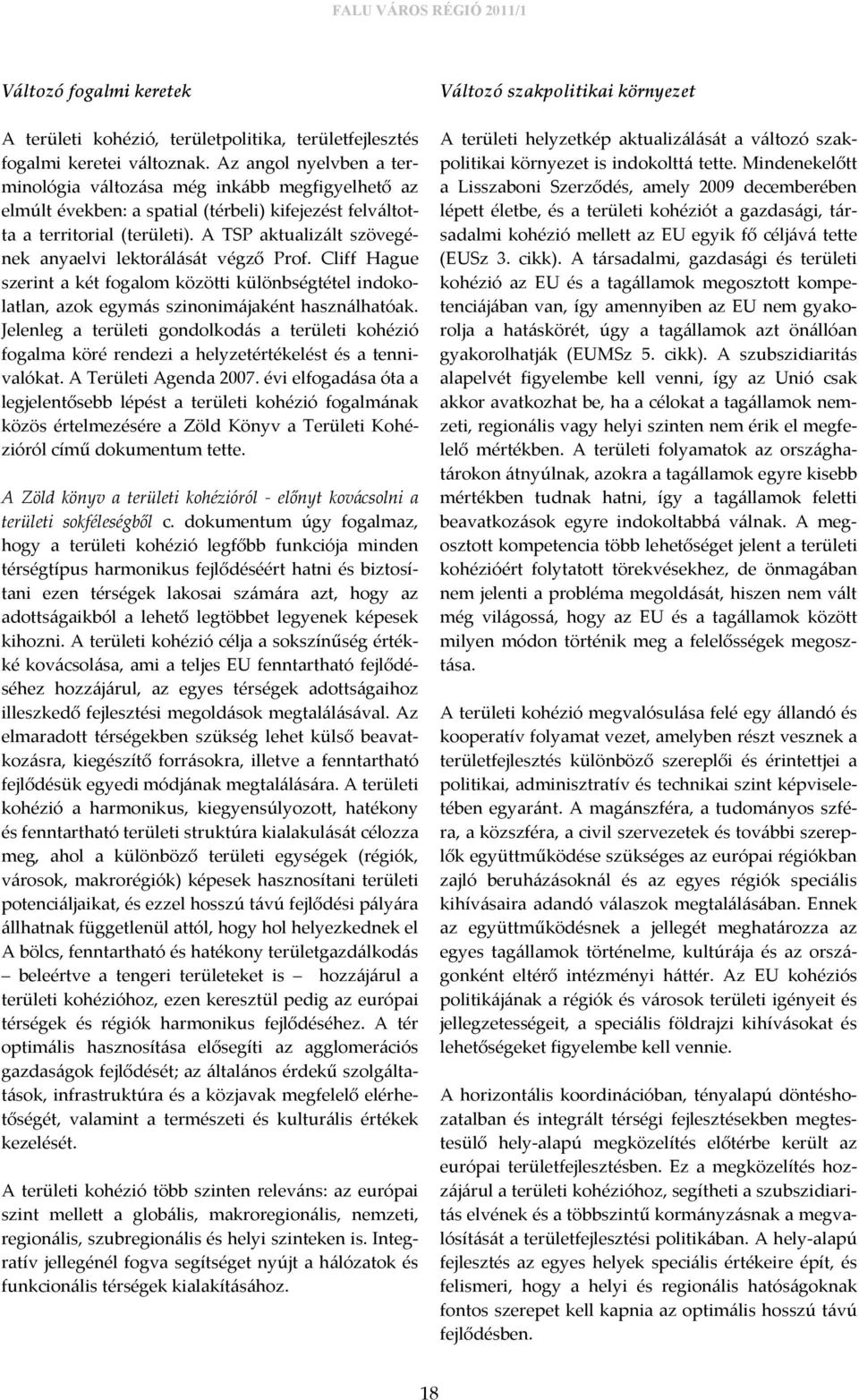 A TSP aktualizált szövegének anyaelvi lektorálását végző Prof. Cliff Hague szerint a két fogalom közötti különbségtétel indokolatlan, azok egymás szinonimájaként használhatóak.