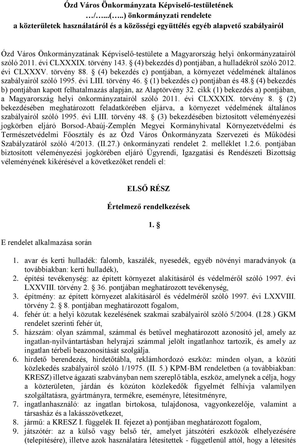 szóló 2011. évi CLXXXIX. törvény 143. (4) bekezdés d) pontjában, a hulladékról szóló 2012. évi CLXXXV. törvény 88. (4) bekezdés c) pontjában, a környezet védelmének általános szabályairól szóló 1995.