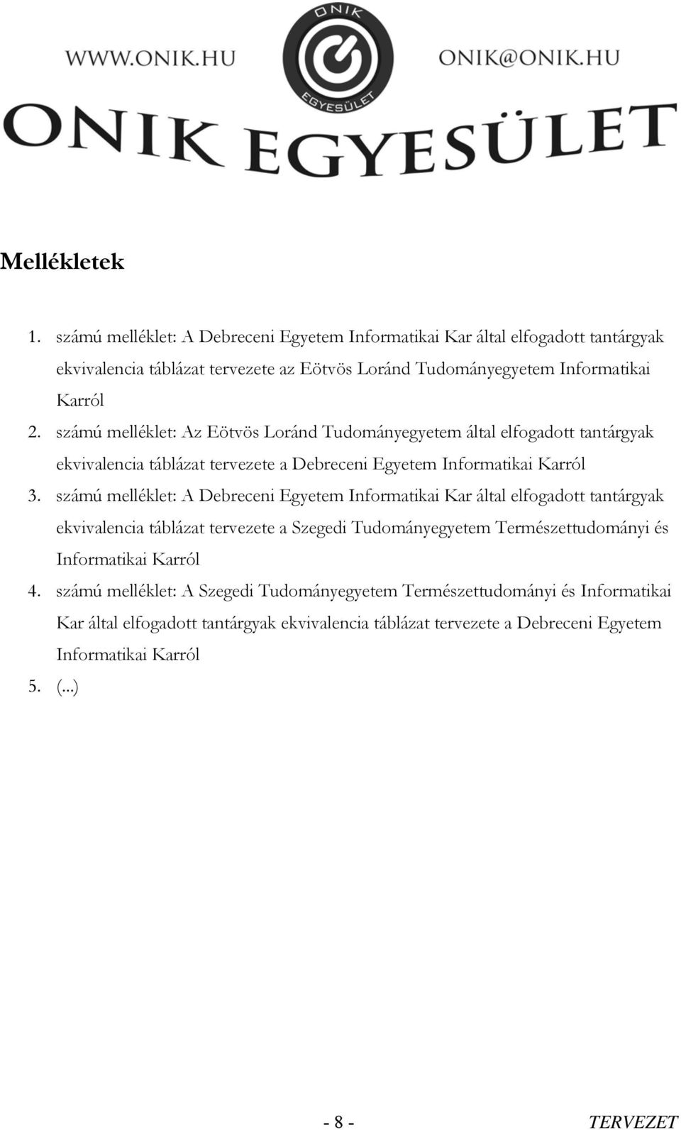 számú melléklet: Az Eötvös Loránd Tudományegyetem által elfogadott tantárgyak ekvivalencia táblázat tervezete a Debreceni Egyetem Informatikai Karról 3.