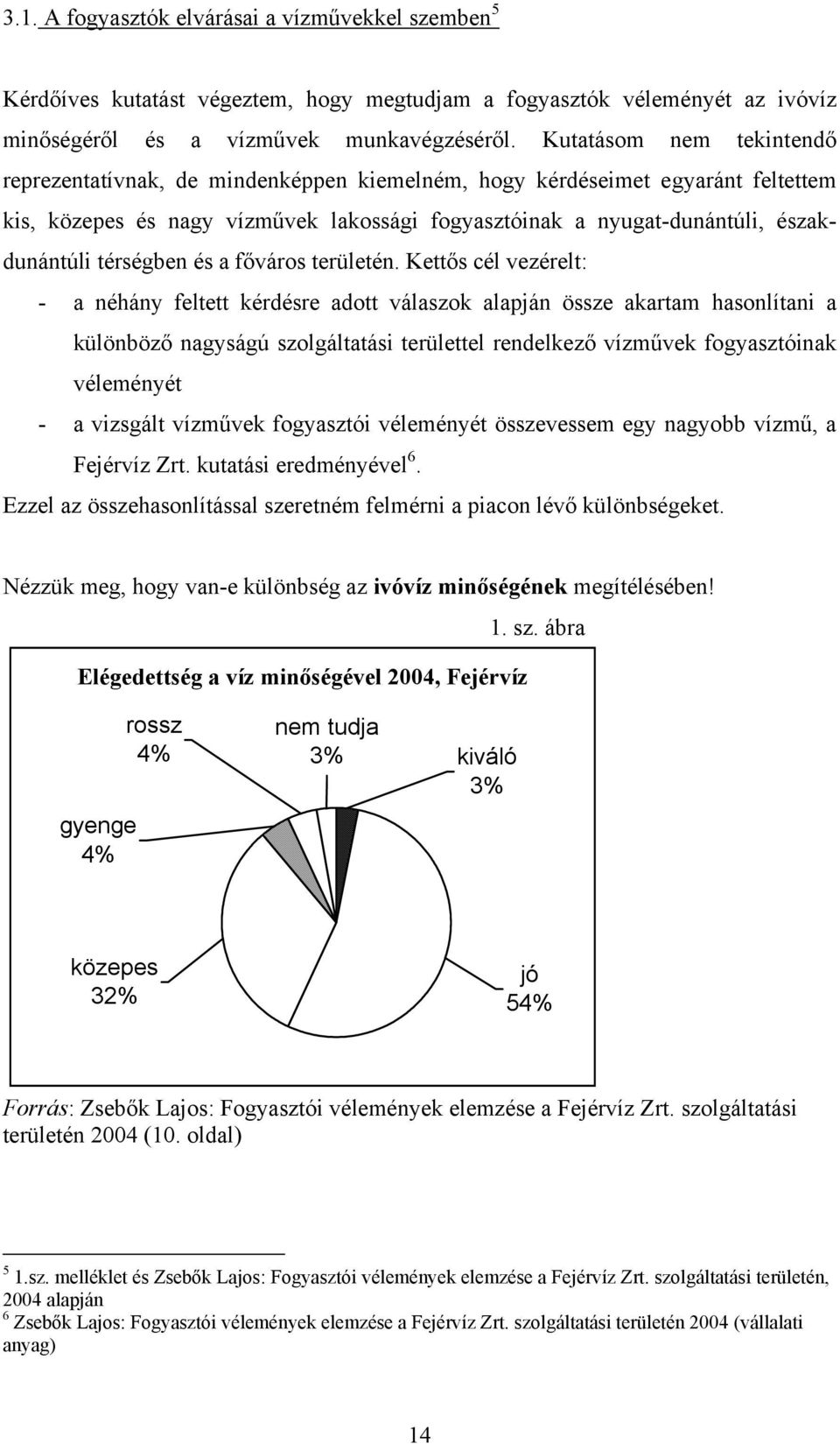 térségben és a főváros területén.