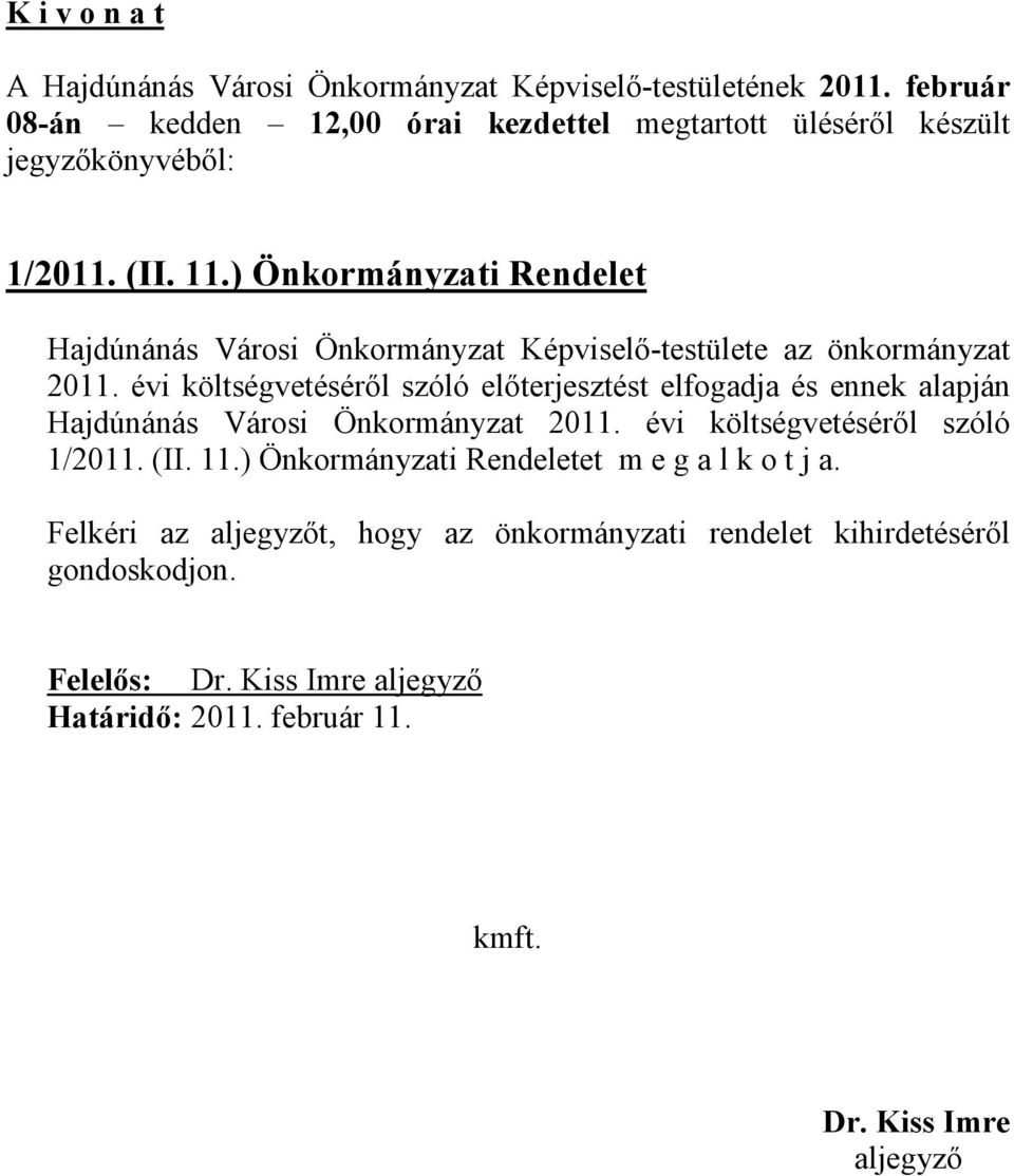 ) Önkormányzati Rendelet Hajdúnánás Városi Önkormányzat Képviselő-testülete az önkormányzat 2011.