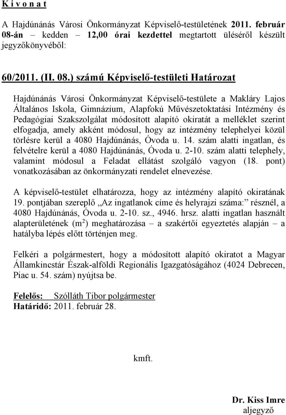 ) számú Képviselő-testületi Határozat Hajdúnánás Városi Önkormányzat Képviselő-testülete a Makláry Lajos Általános Iskola, Gimnázium, Alapfokú Művészetoktatási Intézmény és Pedagógiai Szakszolgálat