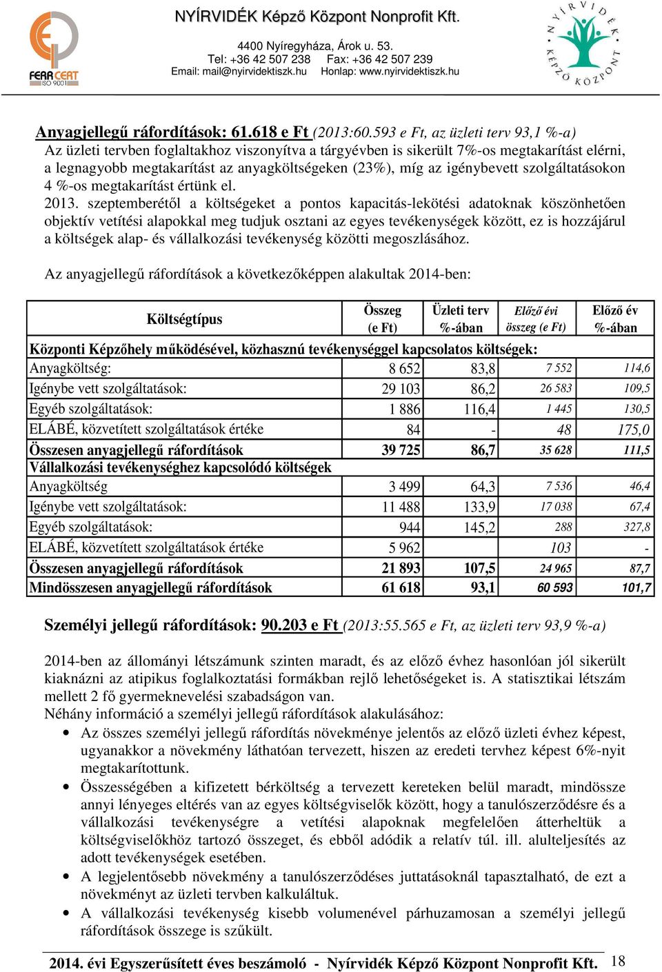 igénybevett szolgáltatásokon 4 %-os megtakarítást értünk el. 2013.