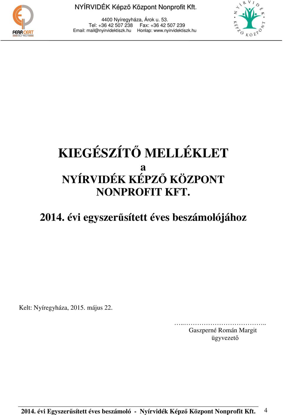 2015. május 22..... Gaszperné Román Margit ügyvezető 2014.