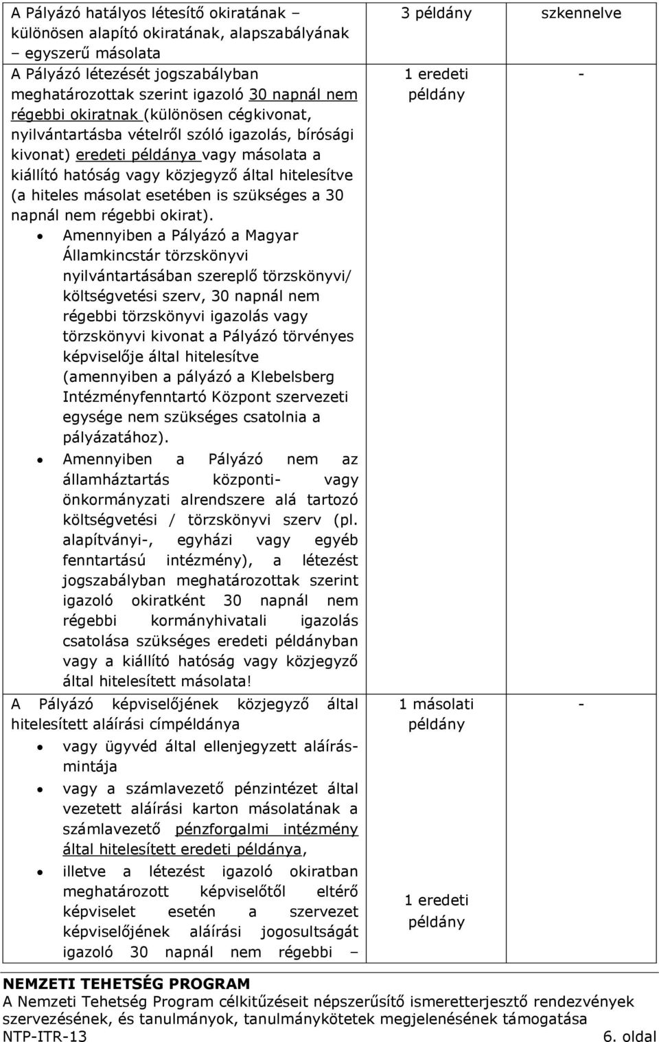 szükséges a 30 napnál nem régebbi okirat).