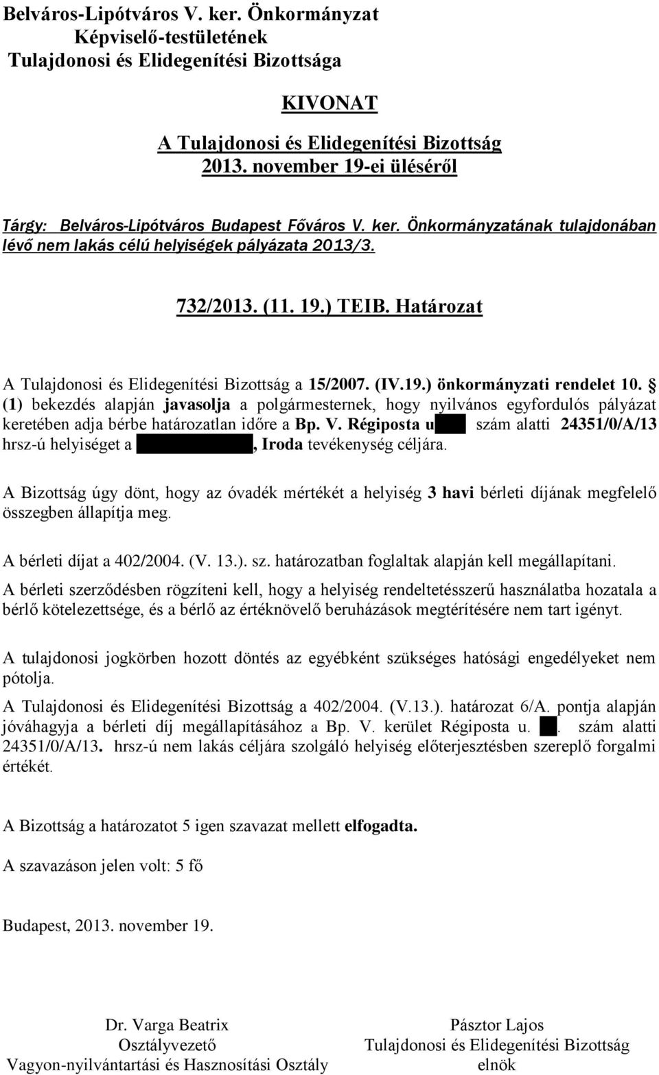 szám alatti 24351/0/A/13 hrsz-ú helyiséget a Che Kft. részére, Iroda tevékenység céljára.