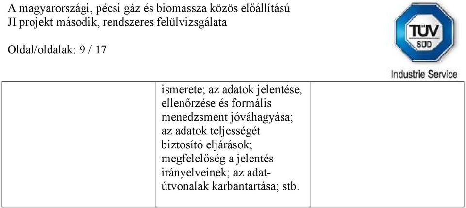 ellenőrzése és formális menedzsment jóváhagyása; az adatok teljességét biztosító