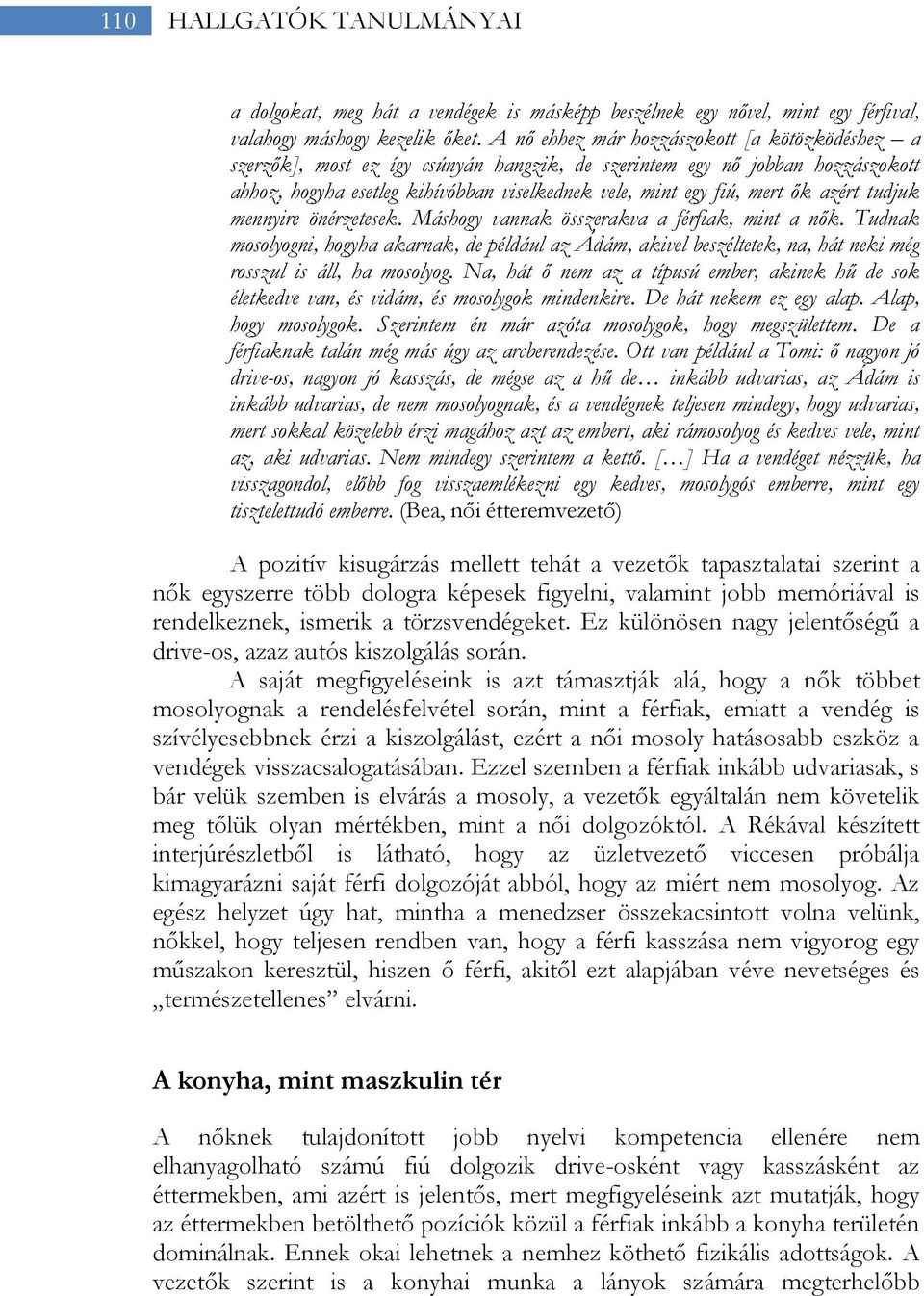 azért tudjuk mennyire önérzetesek. Máshogy vannak összerakva a férfiak, mint a nők.