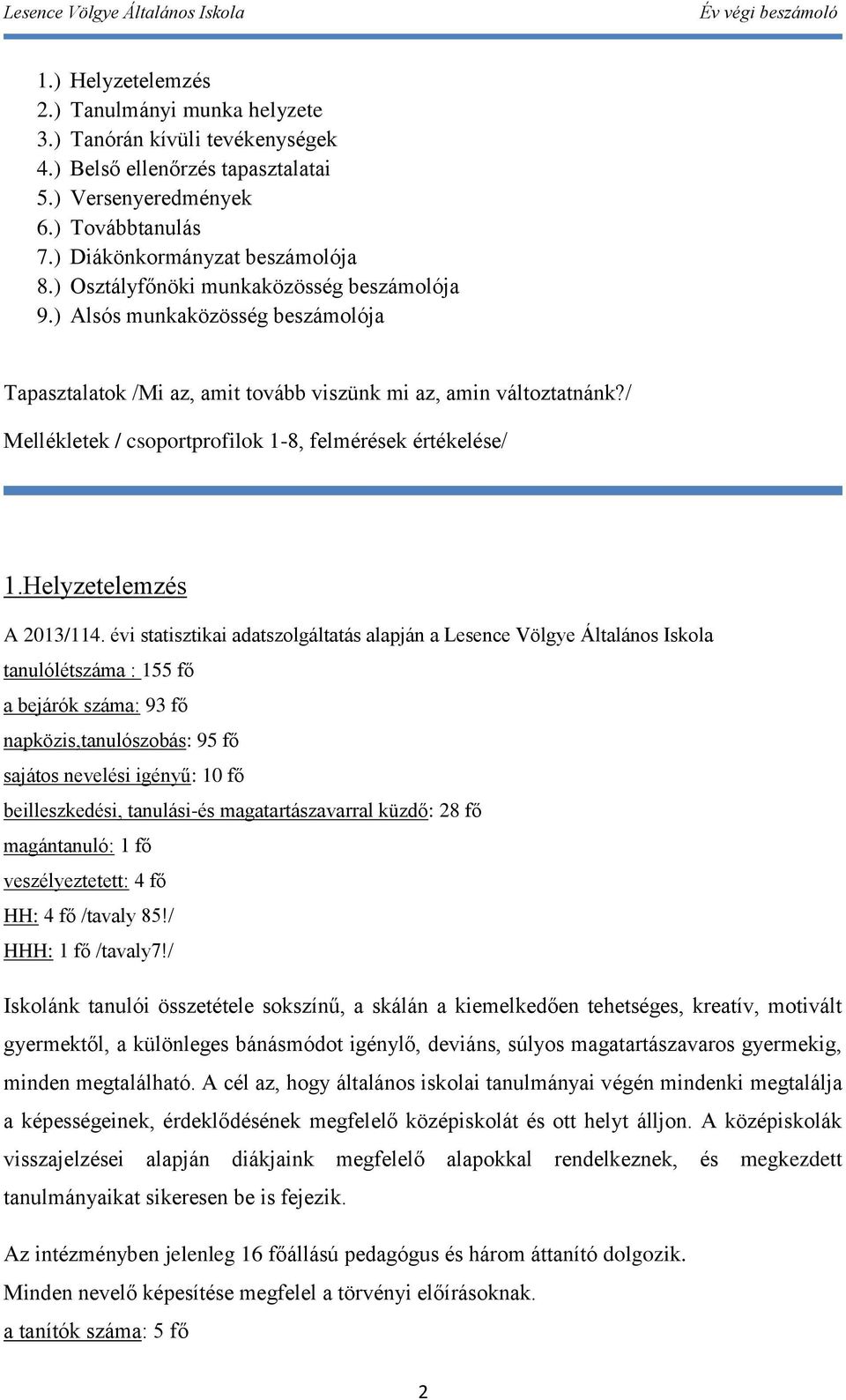 / Mellékletek / csoportprofilok 1-8, felmérések értékelése/ 1.Helyzetelemzés A 2013/114.