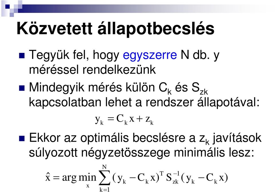 lehet a rendzer állapotával: y C Eor az optmál beclére a z