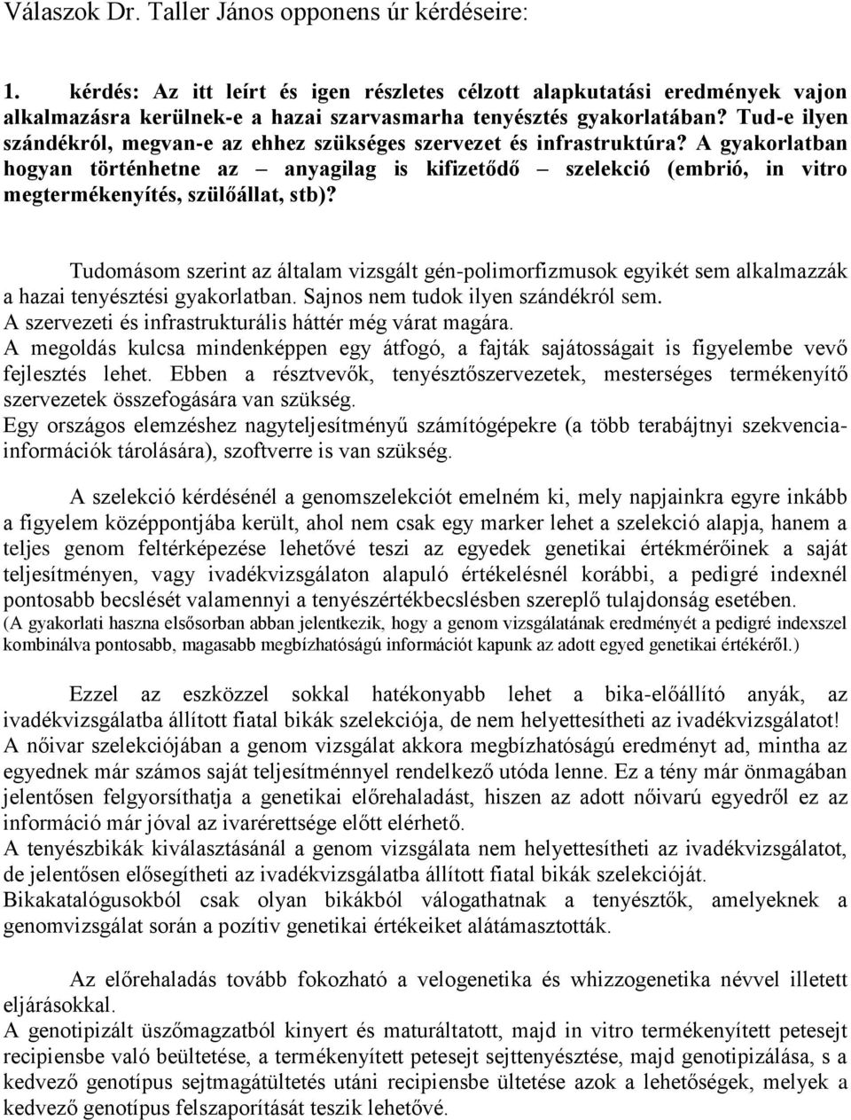 A gyakorlatban hogyan történhetne az anyagilag is kifizetődő szelekció (embrió, in vitro megtermékenyítés, szülőállat, stb)?