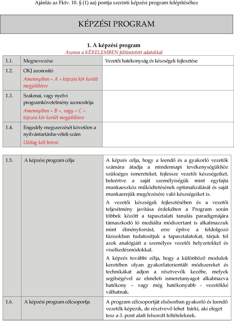 Engedély megszerzését követően a nyilvántartásba-vételi szám Utólag kell beírni 1.5.