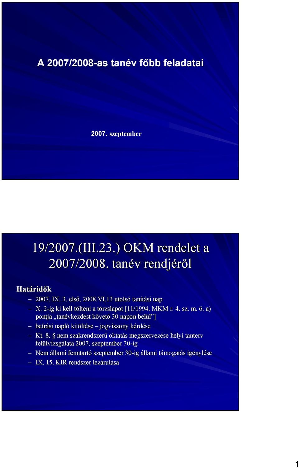 a) pontja tanévkezdést követő 30 napon belül ] beírási napló kitöltése jogviszony kérdése Kt.. 8.