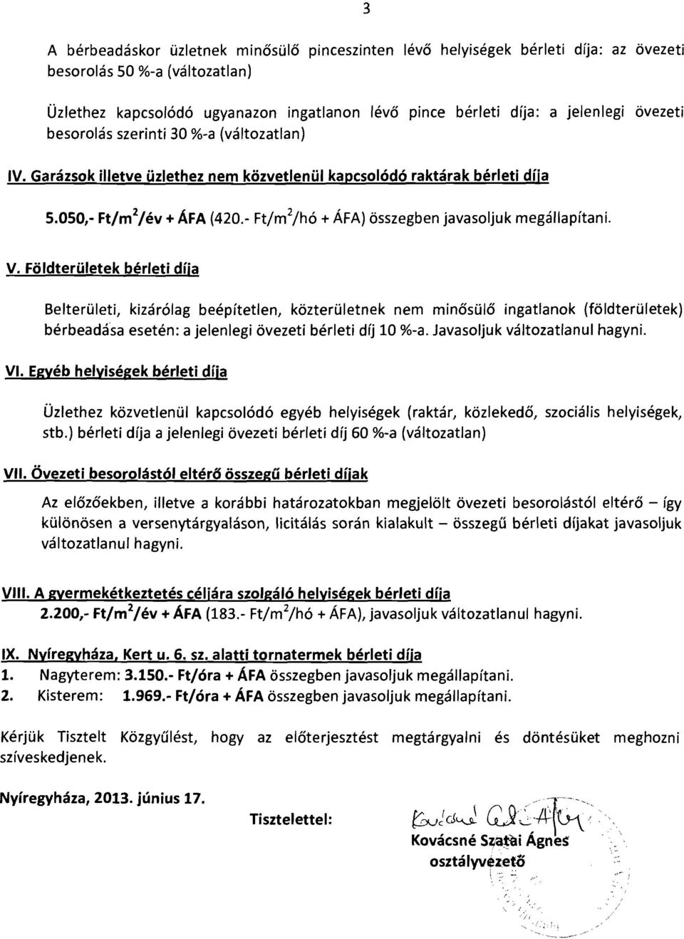 - Ft/m 2 /hó + ÁFA) összegben javasoljuk megállapítani. V.