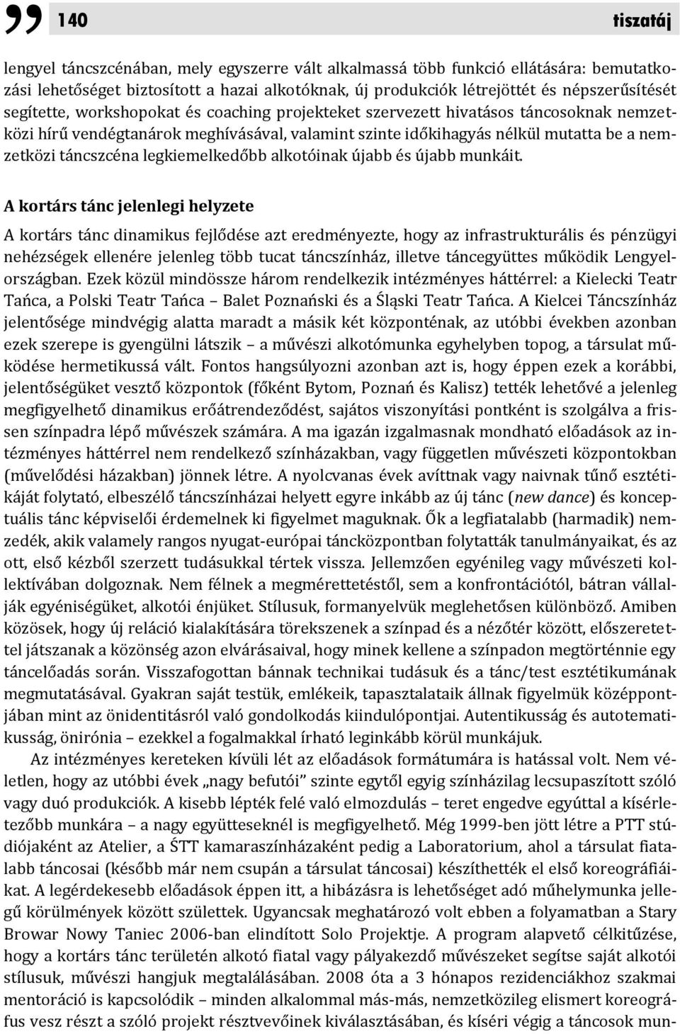 alkotóinak újabb és újabb munkáit.