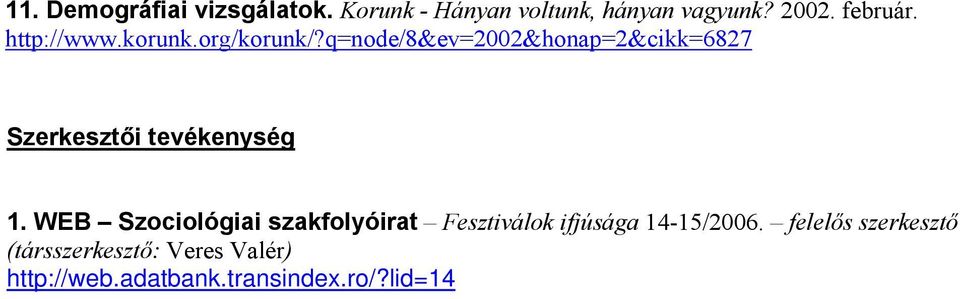 q=node/8&ev=2002&honap=2&cikk=6827 Szerkesztői tevékenység 1.