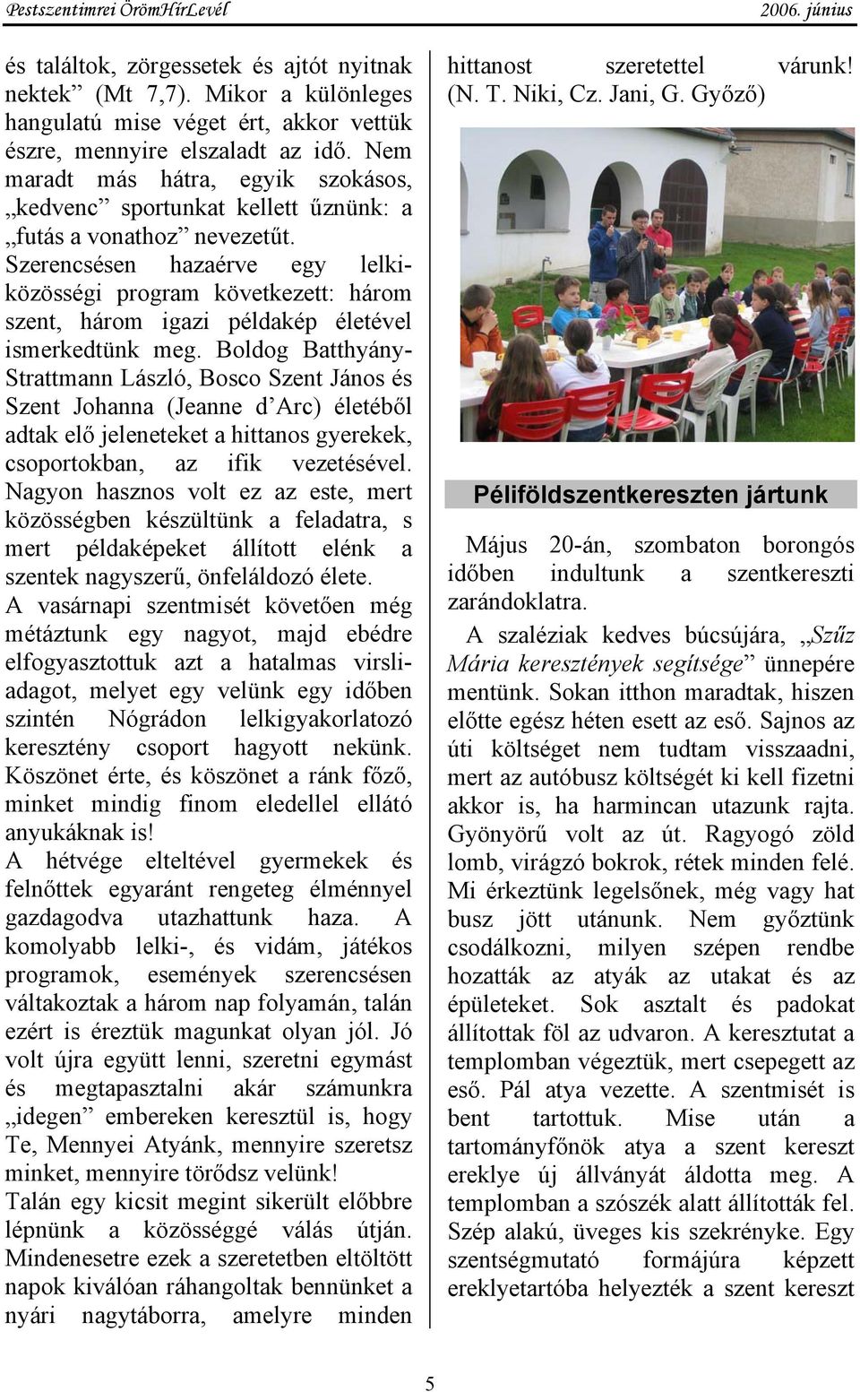 Szerencsésen hazaérve egy lelkiközösségi program következett: három szent, három igazi példakép életével ismerkedtünk meg.