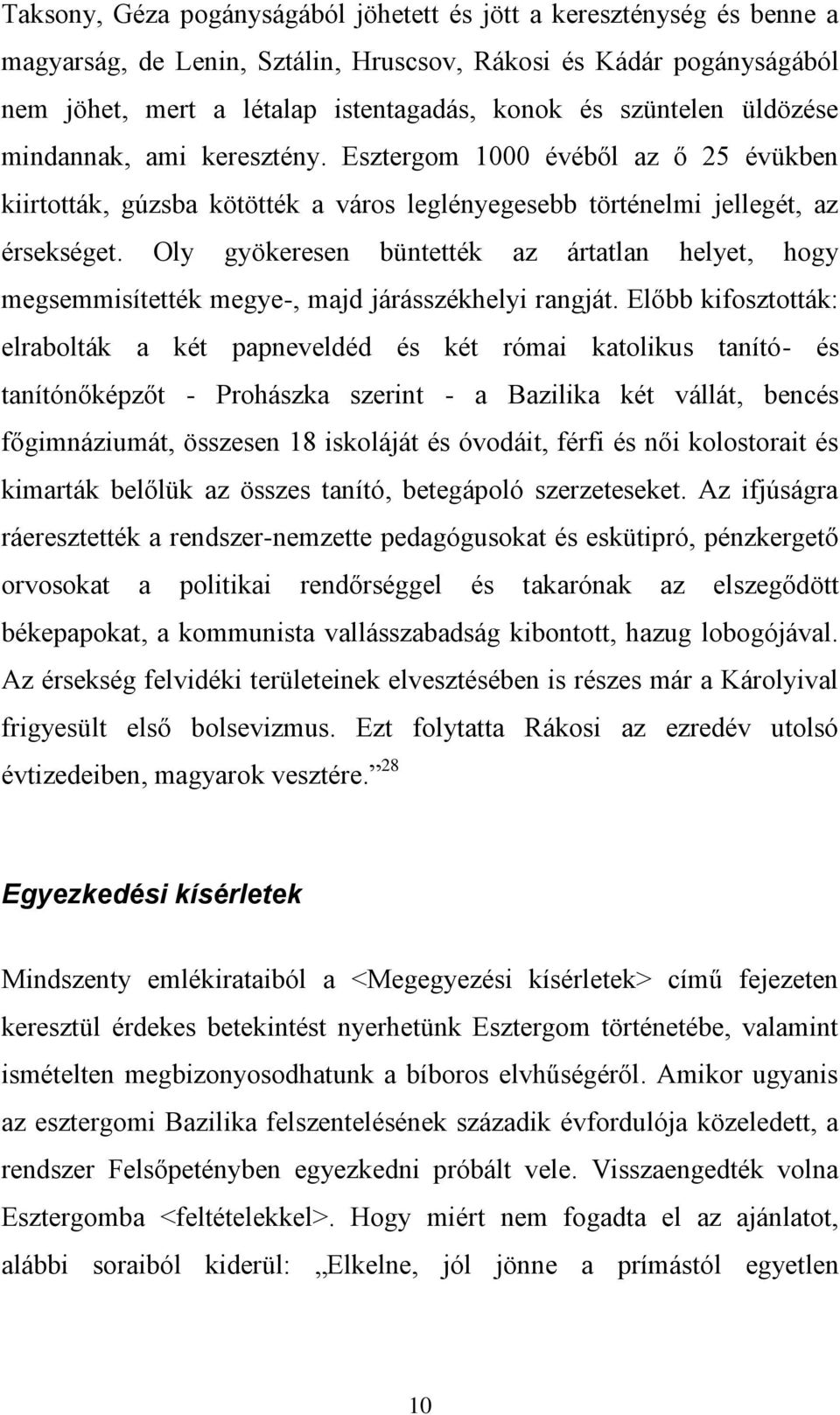 Oly gyökeresen büntették az ártatlan helyet, hogy megsemmisítették megye-, majd járásszékhelyi rangját.