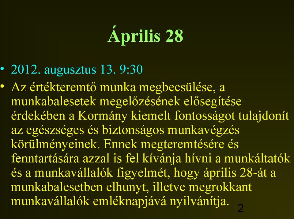 kiemelt fontosságot tulajdonít az egészséges és biztonságos munkavégzés körülményeinek.