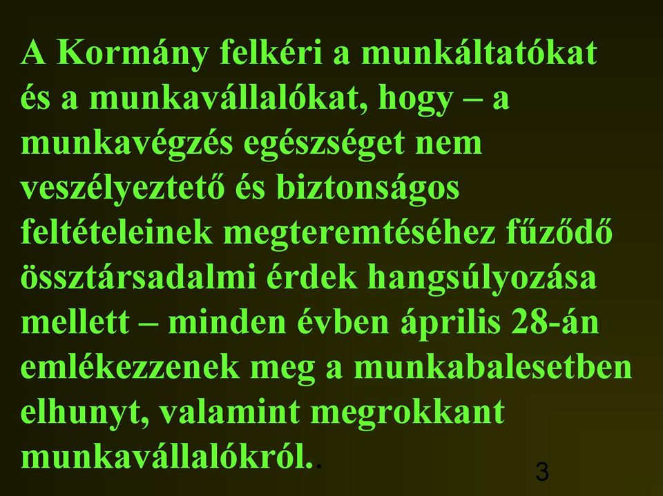 fűződő össztársadalmi érdek hangsúlyozása mellett minden évben április 28-án